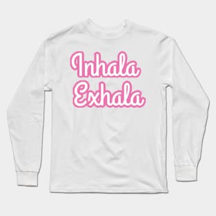 Inhala Exhala Long Sleeve T-Shirt